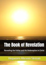 The Book of Revelation: Revealing the Father and His Redemption in Christ