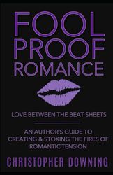 Fool Proof Romance: Love Between the Beat Sheets