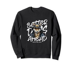 Better Days Ahead Dog Hip Hop Gangsta Felpa