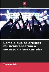 Como é que os artistas musicais encaram o sucesso da sua carreira