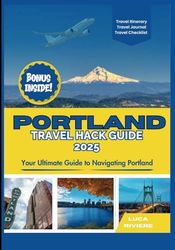 Portland Travel Hack Guide 2025: Your Ultimate Guide to Navigating Portland: Budget Travel, Local Eats, and Unique Adventures