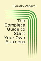 The Complete Guide to Start Your Own Business