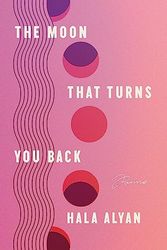 The Moon That Turns You Back: Poems