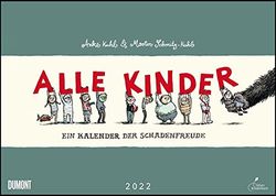 Alle Kinder 2022 - Freche Alle-Kinder-Witze - Illustriert von Anke Kuhl - Für Kinder und Erwachsene - Wandkalender - Format 42 x 29,7 cm: Der Kalender der Schadenfreude