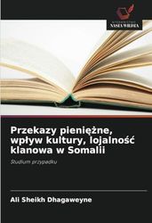 Przekazy pieniężne, wpływ kultury, lojalność klanowa w Somalii: Studium przypadku