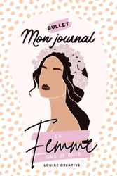 Mon BULLET Journal de Femme: Bujo Pré-rempli Agenda Perpétuel de Femme Organisée