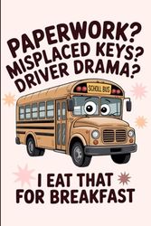 Paperwork? Misplaced Keys? Driver Drama?: Funny Blank Lined Notebook for School Bus Driver or Office Staff | Appreciation Gift | End of Year, Retirement, Thank You or Holiday Present