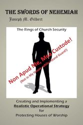 The Swords of Nehemiah: The Rings of Church Security: Creating and Implementing a Realistic Operational Strategy for Protecting Houses of Worship: Non ... (Not in My House, while I Stand Guard!)