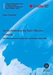 Arricchimento da fatto illecito: i rimedi (Dai disgorgement damages alla retroversione degli utili)