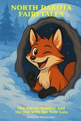 The Clever Rooster and the Fox with the New Law - North Dakota Fairytales: Part of the North Dakota Fairytales Collection