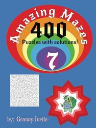 Amazing Mazes 7 - 400 Puzzles with solutions!