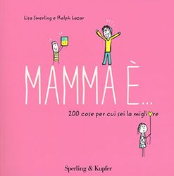 Mamma è... 200 cose per cui sei la migliore