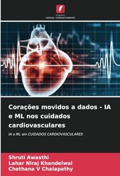 Corações movidos a dados - IA e ML nos cuidados cardiovasculares: IA e ML em CUIDADOS CARDIOVASCULARES