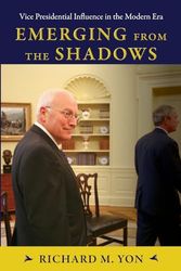 Emerging from the Shadows: Vice Presidential Influence in the Modern Era