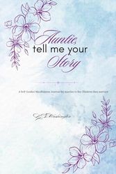 Auntie, tell me your Story: A Self-Guided Mindfulness Journal for Aunties to the Children they nurture.