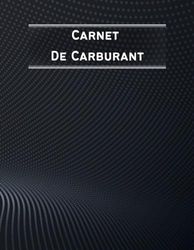 Carnet De Carburant: 101 Pages, Pour Les Entreprises....