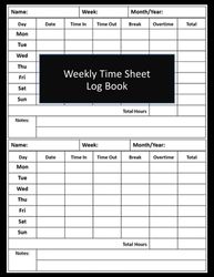 Weekly Time Sheet Log Book: work hours logbook, employee time sheet log book, workers time log book, time book for employees, time sheets for employees weekly