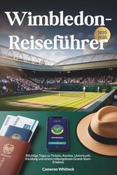 Wimbledon-Reiseführer 2025–2026: Wichtige Tipps zu Tickets, Anreise, Unterkunft, Kleidung und einem reibungslosen Grand-Slam-Erlebnis