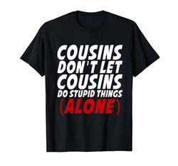 Los primos no dejen que los primos hagan cosas estúpidas solo Primo Camiseta