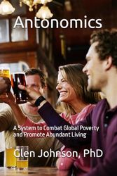 Antonomics: A System to Combat Global Poverty and Promote Abundant Living