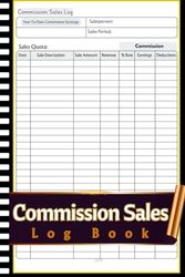 Commission Sales Log Book: Professional Sales Tracker Journal | Keep Record of Every Commission and Sale | Ideal for Retail, Real Estate, and Freelance Jobs