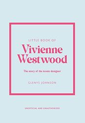 LITTLE BOOK OF VIVIENNE WESTWOOD: The story of the iconic fashion house: 22