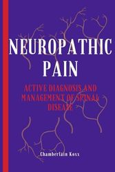 Neuropathic Pain: Active Diagnosis And Management Of Spinal Disease