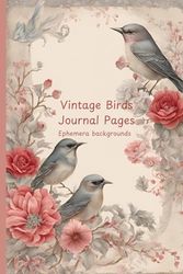 Vintage Birds Journal Pages: Ephemera backgrounds for journaling, scrapbooking, collage artwork and other paper crafts and projects.