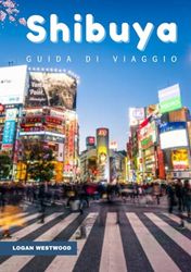 Shibuya Guida di viaggio 2025: Un viaggio attraverso la cultura, i sapori e la vita di strada a Shibuya