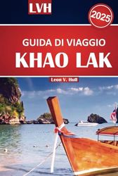 Guida di viaggio Khao Lak 2025: Il tuo manuale definitivo per le spiagge, le isole, i parchi nazionali, le principali attrazioni e le autentiche avventure locali della Thailandia