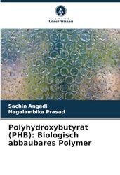 Polyhydroxybutyrat (PHB): Biologisch abbaubares Polymer