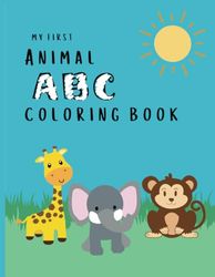 My First Animal ABC Coloring Book: An Alphabet Toddler Coloring Book with Large and Simple Outline Picture Coloring Pages including Letters and Animals