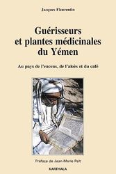 Guérisseurs et plantes médicinales du Yémen : Au pays de l'encens, de l'aloès et du café