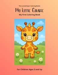 My Little Giraffe: My First Coloring Books, ages 3 and up, 40 giraffe pictures, perfect gift