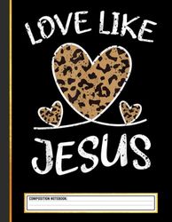Valentine Day Christian Gift Cheetah Leopard Love Like Jesus Composition Notebook