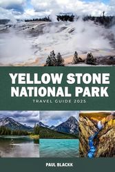 Yellow Stone National Park Travel Guide 2025