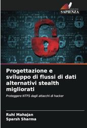 Progettazione e sviluppo di flussi di dati alternativi stealth migliorati: Proteggere NTFS dagli attacchi di hacker
