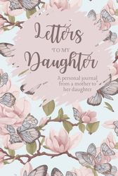 Letters For My Daughter: A Journal From a Mother to Her Daughter
