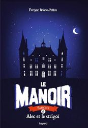 Le manoir saison 1, Tome 06: Alec et le strigoï