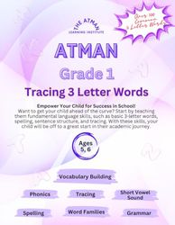 Atman Grade 1 - Most Common 3 Letter Words: Over 100 Common 3 Letter Words: Tracing, Grammar, Vocabulary Building, Usage, Spelling