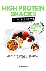 High Protein Snacks For Adults: Quick And Healthy Homemade Protein Rich Snack Options To Fuel Your Day