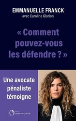 Comment pouvez-vous les défendre ?: Les monstres n'existent pas, les indéfendables non plus...