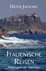 Italienische Reisen: Reportagen aus Süditalien
