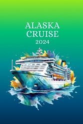 ALASKA CRUISE 2024: Alaskan Vacation Memories Notebook - 64 Pages - 6 X 9 Inches – Paperback