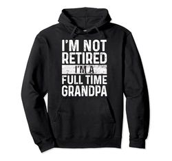 I'm not Retired I'm A Full Time Grandpa Funny Diciendo Retro Sudadera con Capucha