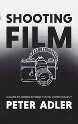 Shooting Film: A Guide To Going Beyond Digital Photography