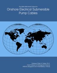 The 2025-2030 World Outlook for Onshore Electrical Submersible Pump Cables