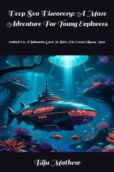 Deep Sea Discovery: A Maze Adventure For Young Explorers: Embark On A Submarine Quest To Solve The Ocean Odyssey Maze