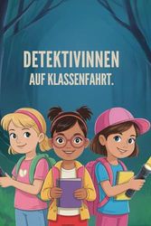 Detektivinnen auf Klassenfahrt