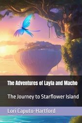 The Adventures of Layla and Macho: The Journey to Starflower Island